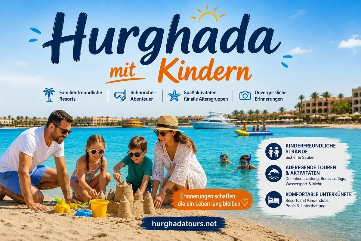 Beste Reisezeit für Hurghada mit der Familie – Vollständiger Reiseführer 2026