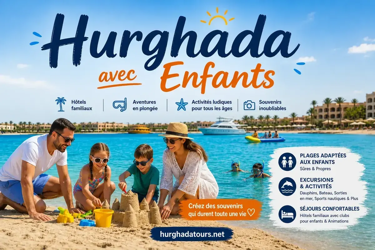 Meilleur moment pour visiter Hurghada en famille – Guide complet 2026