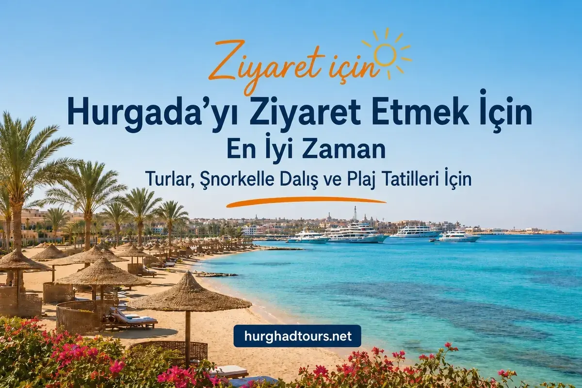 Hurghada'yı Ziyaret Etmek İçin En İyi Zaman 2026 - Aylık Rehber