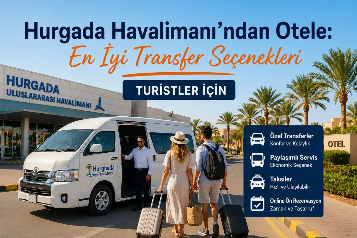 Hurghada Havaalanından Otele Transfer Rehberi - Tam 2026