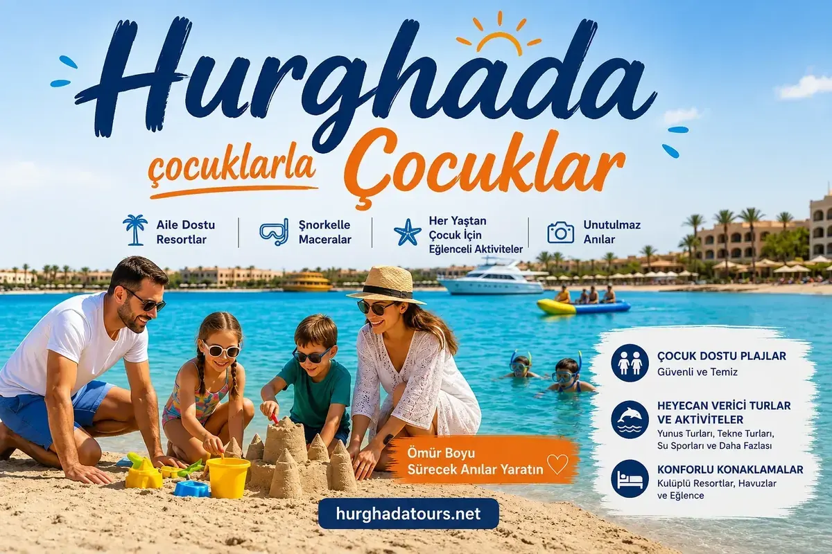 Hurghada'yı Aileyle Ziyaret Etmek İçin En İyi Zaman - Tam Kılavuz 2026